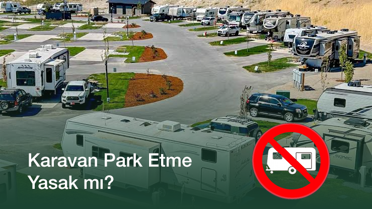 karavan park etmek yasak mı?